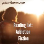 Reading List: Addiction Fiction