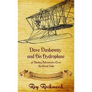 Dave Dashaway and His Hydroplane or Daring Adventures Over the Great Lake