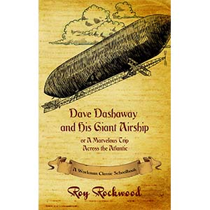 Dave Dashaway and His Giant Airship or A Marvelous Trip Over the Atlantic