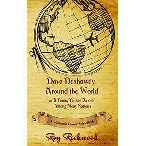 Dave Dashaway Around the World or A Young Yankee Aviator Among Many Nations