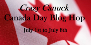 Crazy Canuck Blog Hop - Summer is Short on the Prairies