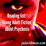 Reading list: Young Adult Fiction about Psychosis