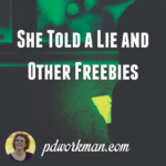 She Told A Lie and Other Freebies