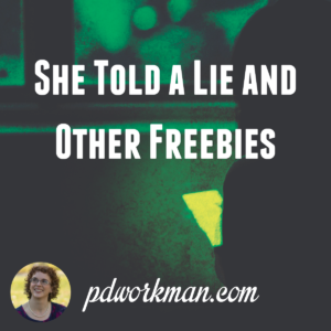 She Told A Lie and Other Freebies