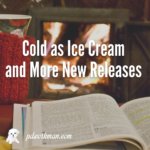 Cold as Ice Cream and More New Releases
