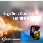 Magic Ain't a Game and more New Releases