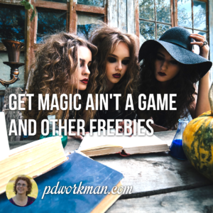Get Magic Ain't a Game and other freebies