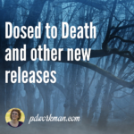 Dosed to Death and other new releases
