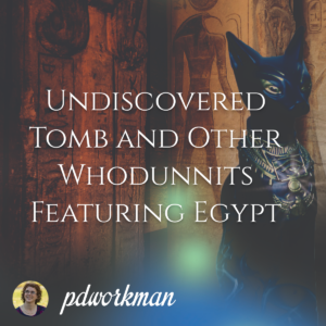 Undiscovered Tomb and Other Whodunnits Featuring Egypt