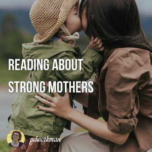 Reading about Strong Mothers