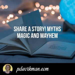 Share A Story! Myths Magic and Mayhem