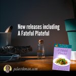 New releases including A Fateful Plateful