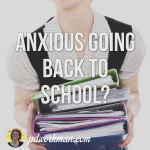 Anxious Going Back to School?