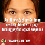 An all new Zachary Goldman mystery, filled with page-turning psychological suspense