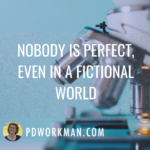 Nobody is Perfect, Even in a Fictional World