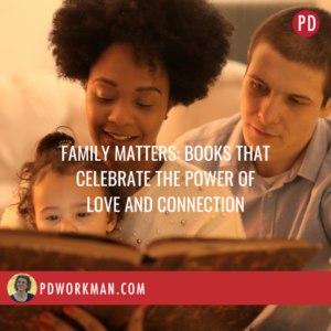 Family Matters: Books that Celebrate the Power of Love and Connection