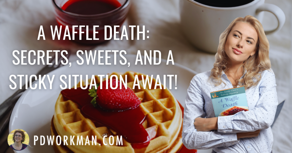 A WAFFLE DEATH:
SECRETS, SWEETS, AND A
STICKY SITUATION AWAIT!