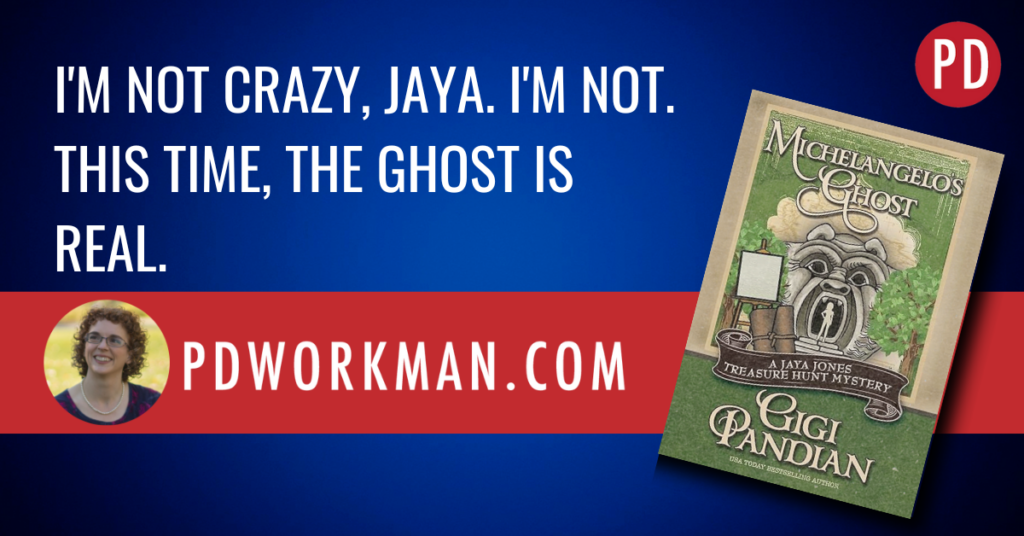 I'm not crazy, Jaya. I'm not.
This time, the ghost is
real.