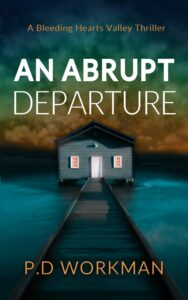 an abrupt departure ebook cover 471800164_991938122987515_4297244503479612619_n | pdworkman.com An Abrupt Departure psychological thriller by p.d. workman