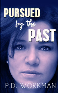 Pursued by the Past, a psychological stalker thriller by P.D. Workman