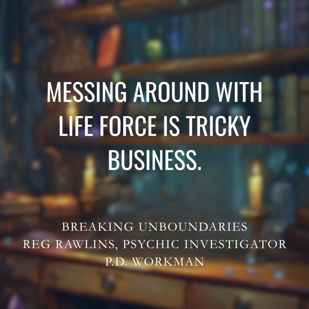 messing life force | pdworkman.com Messing around with life force is tricky business