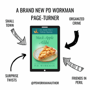 A Brand new P.D. Workman Page-Turner Mock Apple Alibi: small town - organized crime - surprise twists - friends in peril