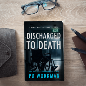 Discharged to Death book cover, a Kenzie Kirsch Medical Thriller by P.D. Workman