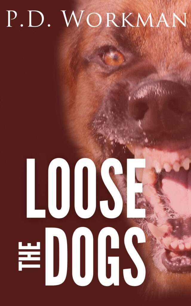 Cover Loose the Dogs, a suspense thriller story by P.D. Workman